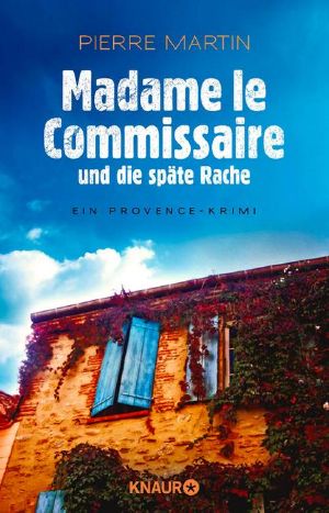 [Isabelle Bonnet 02] • Madame le Commissaire und die späte Rache · Ein Provence -Krimi